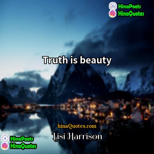 Lisi Harrison Quotes | Truth is beauty
  